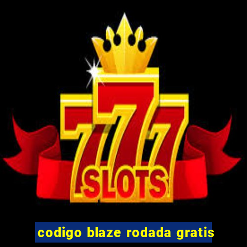 codigo blaze rodada gratis